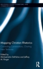 Mapping Christian Rhetorics : Connecting Conversations, Charting New Territories - Book
