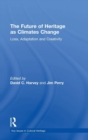 The Future of Heritage as Climates Change : Loss, Adaptation and Creativity - Book