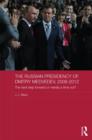 The Russian Presidency of Dmitry Medvedev, 2008-2012 : The Next Step Forward or Merely a Time Out? - Book