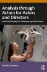 Analysis through Action for Actors and Directors : From Stanislavsky to Contemporary Performance - Book