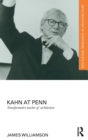 Kahn at Penn : Transformative Teacher of Architecture - Book