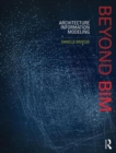 Beyond BIM : Architecture Information Modeling - Book
