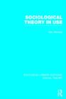 Sociological Theory in Use (RLE Social Theory) - Book