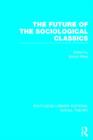 The Future of the Sociological Classics (RLE Social Theory) - Book