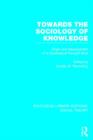 Towards the Sociology of Knowledge (RLE Social Theory) : Origin and Development of a Sociological Thought Style - Book