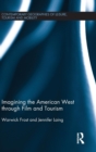 Imagining the American West through Film and Tourism - Book