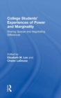 College Students' Experiences of Power and Marginality : Sharing Spaces and Negotiating Differences - Book