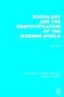 Sociology and the Demystification of the Modern World (RLE Social Theory) - Book