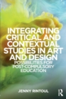 Integrating Critical and Contextual Studies in Art and Design : Possibilities for post-compulsory education - Book