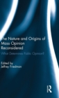 The Nature and Origins of Mass Opinion Reconsidered : What Determines Public Opinion? - Book