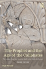 The Prophet and the Age of the Caliphates : The Islamic Near East from the Sixth to the Eleventh Century - Book