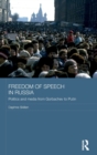 Freedom of Speech in Russia : Politics and Media from Gorbachev to Putin - Book