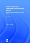 Cross-Curricular Teaching in the Primary School : Planning and facilitating imaginative lessons - Book