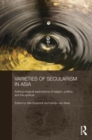 Varieties of Secularism in Asia : Anthropological Explorations of Religion, Politics and the Spiritual - Book