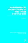 Philosophical Foundations of the Three Sociologies (RLE Social Theory) - Book