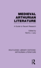 Medieval Arthurian Literature : A Guide to Recent Research - Book