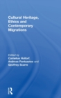 Cultural Heritage, Ethics and Contemporary Migrations - Book