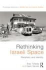 Rethinking Israeli Space : Periphery and Identity - Book