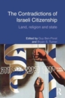The Contradictions of Israeli Citizenship : Land, Religion and State - Book