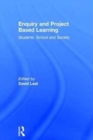 Enquiry and Project Based Learning : Students, School and Society - Book