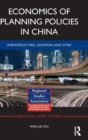 Economics of Planning Policies in China : Infrastructure, Location and Cities - Book