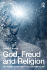 God, Freud and Religion : The origins of faith, fear and fundamentalism - Book