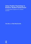 Using Positive Psychology to Enhance Student Achievement : A schools-based programme for character education - Book