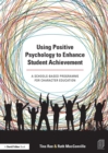 Using Positive Psychology to Enhance Student Achievement : A schools-based programme for character education - Book