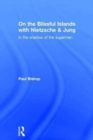 On the Blissful Islands with Nietzsche & Jung : In the shadow of the superman - Book
