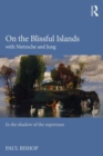 On the Blissful Islands with Nietzsche & Jung : In the shadow of the superman - Book