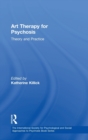 Art Therapy for Psychosis : Theory and Practice - Book