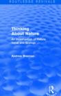 Thinking about Nature (Routledge Revivals) : An Investigation of Nature, Value and Ecology - Book