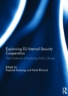 Explaining EU Internal Security Cooperation : The Problem(s) of Producing Public Goods - Book