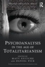 Psychoanalysis in the Age of Totalitarianism - Book