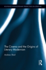 The Cinema and the Origins of Literary Modernism - Book