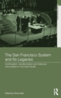 The San Francisco System and Its Legacies : Continuation, Transformation and Historical Reconciliation in the Asia-Pacific - Book