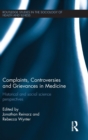 Complaints, Controversies and Grievances in Medicine : Historical and Social Science Perspectives - Book