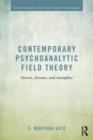 Contemporary Psychoanalytic Field Theory : Stories, Dreams, and Metaphor - Book