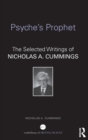 Psyche's Prophet : The Selected Writings of Nicholas A. Cummings - Book