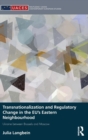 Transnationalization and Regulatory Change in the EU's Eastern Neighbourhood : Ukraine between Brussels and Moscow - Book