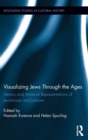 Visualizing Jews Through the Ages : Literary and Material Representations of Jewishness and Judaism - Book