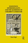 Innocence, Heterosexuality, and the Queerness of Children's Literature - Book