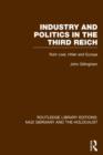 Industry and Politics in the Third Reich (RLE Nazi Germany & Holocaust) Pbdirect : Ruhr Coal, Hitler and Europe - Book