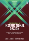 The Essentials of Instructional Design : Connecting Fundamental Principles with Process and Practice, Third Edition - Book