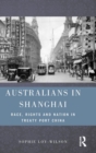Australians in Shanghai : Race, Rights and Nation in Treaty Port China - Book