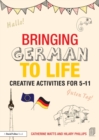 Bringing German to Life : Creative activities for 5-11 - Book