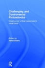 Challenging and Controversial Picturebooks : Creative and critical responses to visual texts - Book