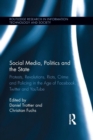 Social Media, Politics and the State : Protests, Revolutions, Riots, Crime and Policing in the Age of Facebook, Twitter and YouTube - Book