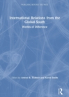 International Relations from the Global South : Worlds of Difference - Book