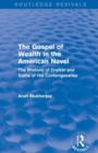 The Gospel of Wealth in the American Novel (Routledge Revivals) : The Rhetoric of Dreiser and Some of His Contemporaries - Book